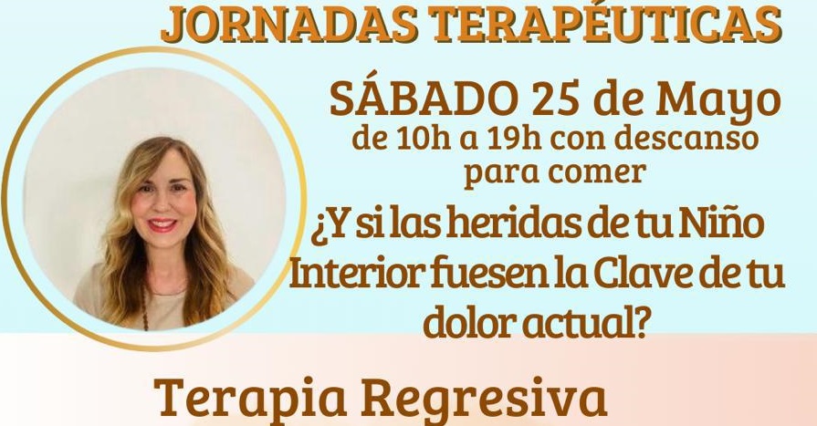 JORNADAS TERAPÉUTICAS  TERAPIA REGRESIVA Sábado 25 de Mayo 2024